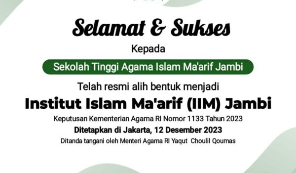 Sekolah Tinggi Agama Islam Ma’arif Jambi telah resmi alih bentuk menjadi Institut Islam Ma’arif (IIM) Jambi.